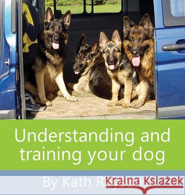 Understanding and training your dog Rayson, Kath 9781911447016 Maran House Books