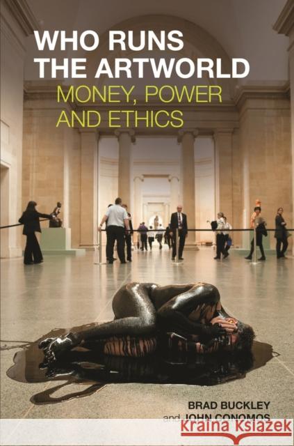 Who Runs the Artworld: Money, Power and Ethics  9781911450139 