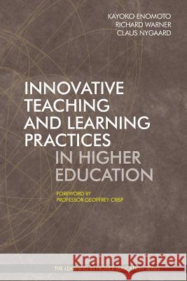 Innovative Teaching and Learning Practices in Higher Education Kayoko Enomoto Richard Warner Claus Nygaard 9781911450351 Libri Publishing Ltd