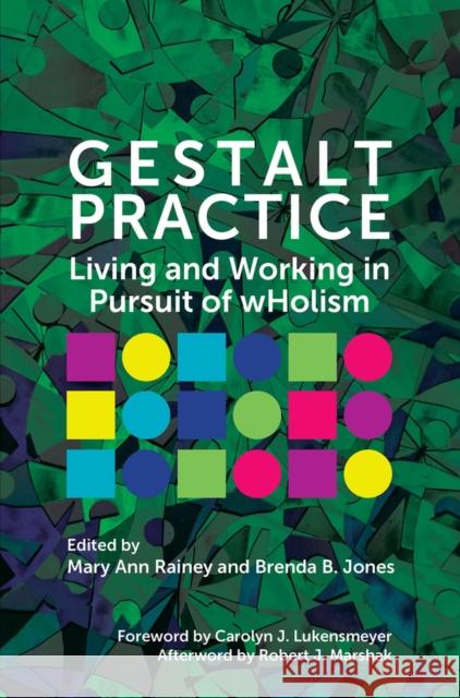 Gestalt Practice: Living and Working in Pursuit of Wholism Brenda B. Jones Mary Ann Rainey 9781911450405 Libri Publishing Ltd