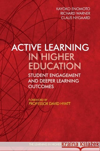 Active Learning in Higher Education: Student Engagement and Deeper Learning Outcomes Enomoto, Kayoko 9781911450474