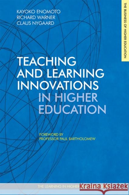 Teaching and Learning Innovations in Higher Education Kayoko Enomoto Richard Warner Claus Nygaard 9781911450733
