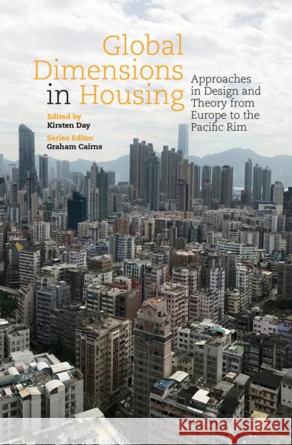 Global Dimensions in Housing: Approaches in Design and Theory from Europe to the Pacific Rim Graham Cairns Kirsten Day 9781911451051 Libri Publishing Ltd