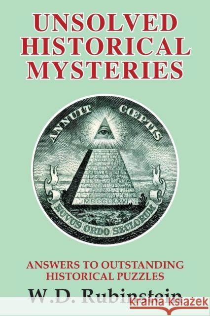 Unsolved Historical Mysteries: Answers to Outstanding Historical Puzzles William D. Rubinstein 9781911454441 Edward Everett Root Publishers Co. Ltd