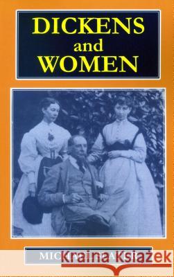 Dickens and Women Michael Slater 9781911454786