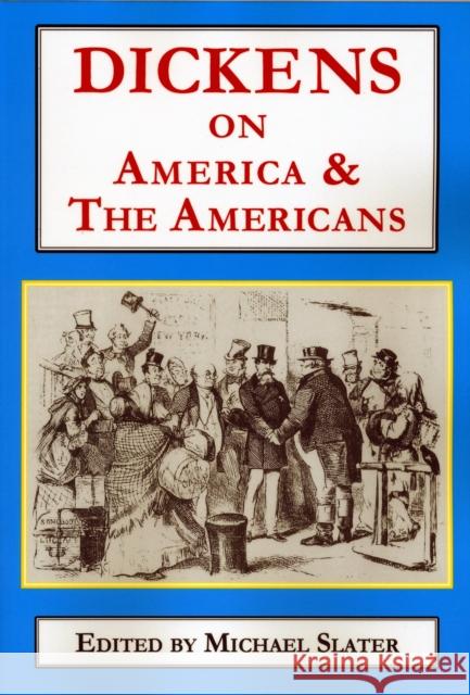 Dickens on America & the Americans Michael Slater 9781911454847