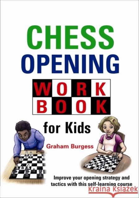 Chess Opening Workbook for Kids Graham Burgess 9781911465379 Gambit Publications Ltd