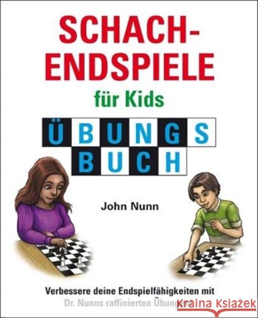 Schachendspiele für Kids, Übungsbuch Nunn, John 9781911465447 Gambit Publications