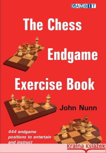 The Chess Endgame Exercise Book John Nunn 9781911465591 Gambit Publications