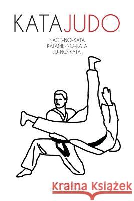 Kata Judo T. P. Leggett Jigoro Kano 9781911467090