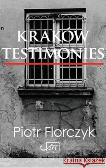 Krakow Testimonies Piotr Florczyk 9781911469049