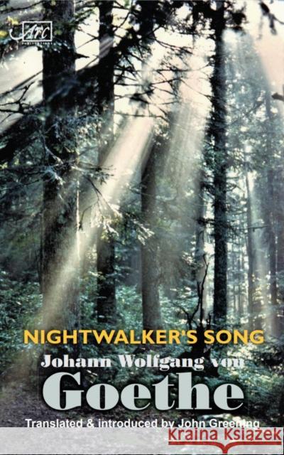 Nightwalker's Song Johann Wolfgang von Goethe John Greening  9781911469254 Arc Publications