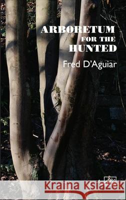 Arboretum for the Hunted Fred d'Aguiar   9781911469285