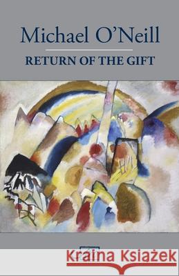 Return of the Gift Michael O'Neill   9781911469469 Arc Publications