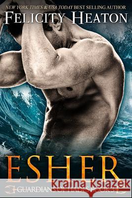 Esher: Guardians of Hades Romance Series Felicity Heaton 9781911485629 Felicity Heaton
