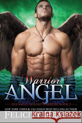 Warrior Angel Felicity Heaton 9781911485780 Felicity Heaton