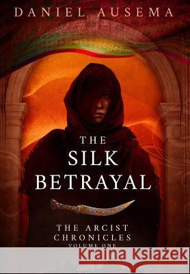 The Silk Betrayal Daniel Ausema 9781911486206 Guardbridge Books