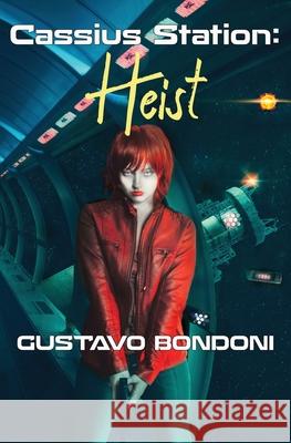 Cassius Station: Heist Gustavo Bondoni 9781911486954 Guardbridge Books