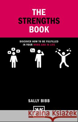 Strengths Book: Discover How To Be Fulfilled in Your Work and in Life Sally Bibb 9781911498476