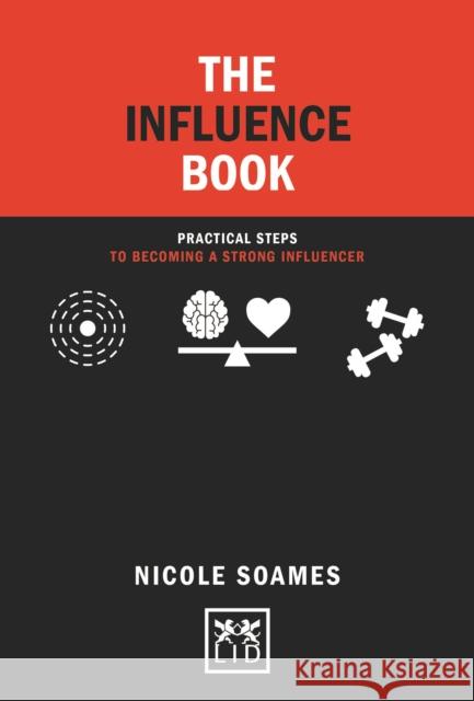 The Influence Book: Practical Steps to Becoming a Strong Influencer Soames, Nicole 9781911498926