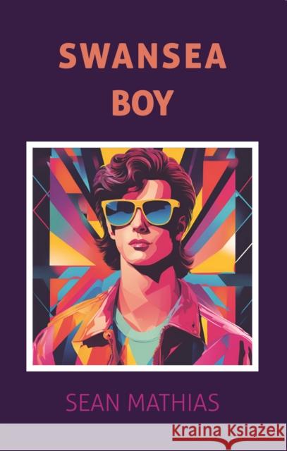 Swansea Boy Sean Mathias 9781911501268 Aurora Metro Publications