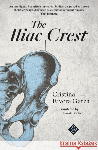 The Iliac Crest Cristina Rivera-Garza Sarah Booker  9781911508267