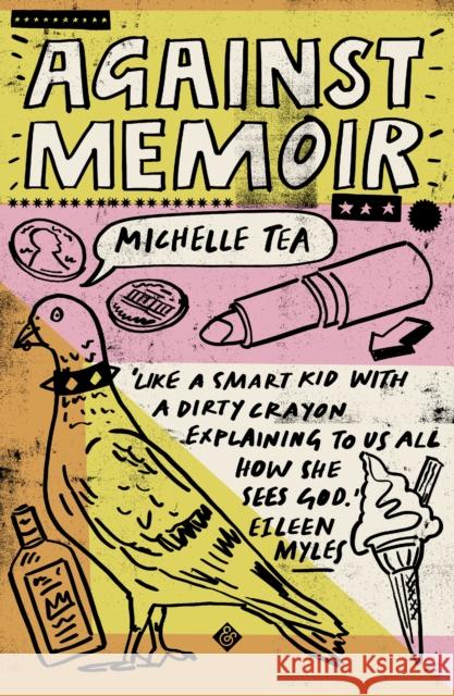Against Memoir Michelle Tea 9781911508625