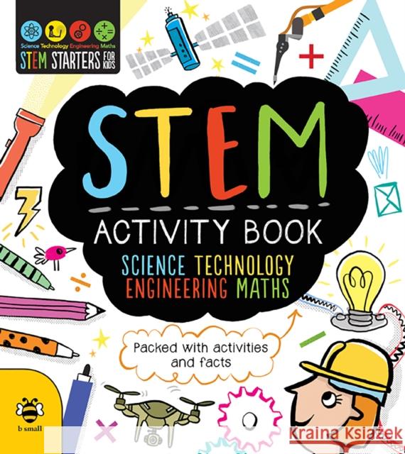 STEM Activity Book: Packed with activities and facts Jenny Jacoby, Sam Huthinson, Catherine Bruzzone, Vicky Barker 9781911509110