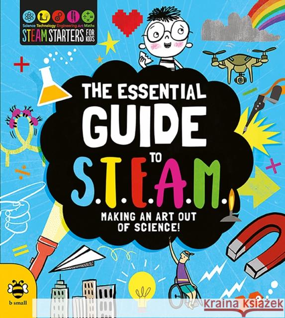 The Essential Guide to STEAM: Making an Art out of Science! Eryl Nash 9781911509936