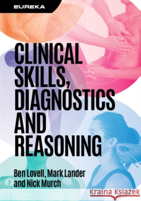 Eureka: Clinical Skills, Diagnostics and Reasoning Nick (Acute Medicine Training Programme Director, University College London Hospitals NHS Foundation Trust) Murch 9781911510505