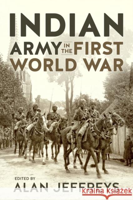 The Indian Army in the First World War: New Perspectives Alan Jeffreys 9781911512783 Helion & Company