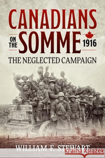 Canadians on the Somme, 1916: The Neglected Campaign William F. Stewart 9781911512950 Helion & Company