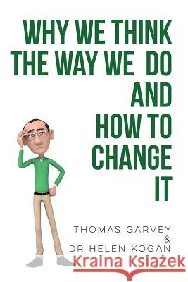 Why We Think The Way We Do And How To Change It Garvey, Thomas 9781911525431