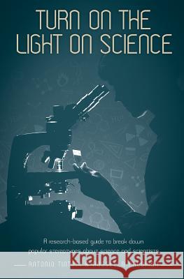 Turn on the light on science: A research-based guide to break down popular stereotypes about science and scientists Tintori, Antonio 9781911529040 Ubiquity Press