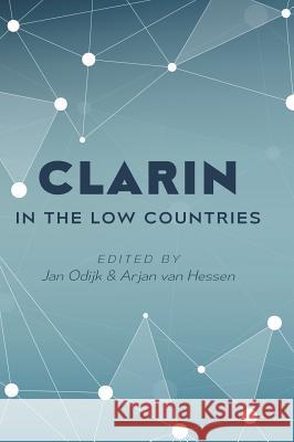 CLARIN in the Low Countries Jan Odijk, Arjan Van Hessen 9781911529248 Ubiquity Press