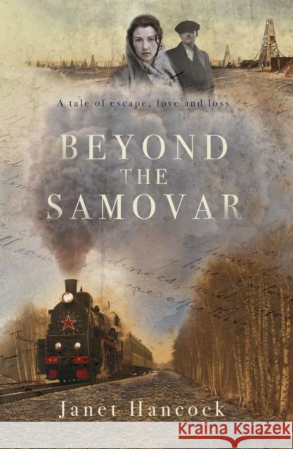 Beyond the Samovar: A tale of escape, love and loss Janet Hancock 9781911546511 The Conrad Press