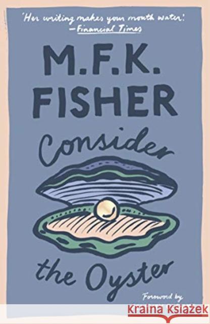 Consider the Oyster M. F. K. Fisher   9781911547273 Daunt Books