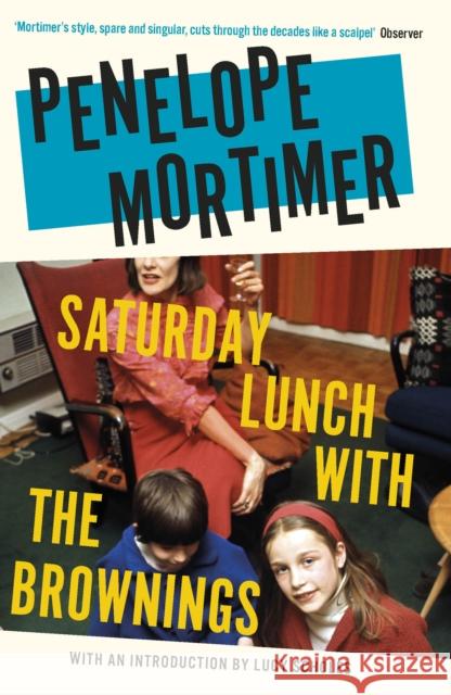 Saturday Lunch with the Brownings Penelope Mortimer 9781911547723 Daunt Books