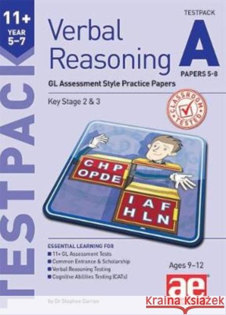 11+ Verbal Reasoning Year 5-7 GL & Other Styles Testpack A Papers 5-8: GL Assessment Style Practice Papers Dr Stephen C Curran Andrea Richardson Nell Bond 9781911553328