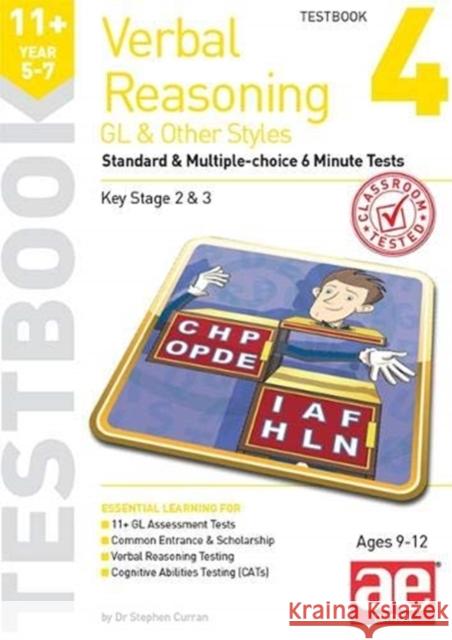11+ Verbal Reasoning Year 5-7 GL & Other Styles Testbook 4: Standard & Multiple-choice 6 Minute Tests Stephen C. Curran Nicholas Geoffrey Stevens Autumn McMahon 9781911553687 Accelerated Education Publications Ltd
