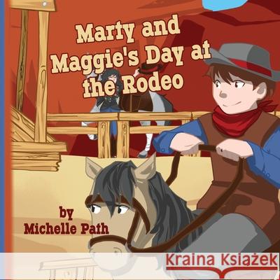 Marty and Maggie's Day at the Rodeo Michelle Path 9781911569015