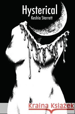 Hysterical Keshia Starrett 9781911570226 Burning Eye Books