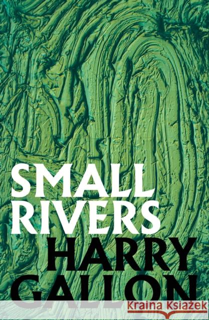 Small Rivers Harry Gallon 9781911585664