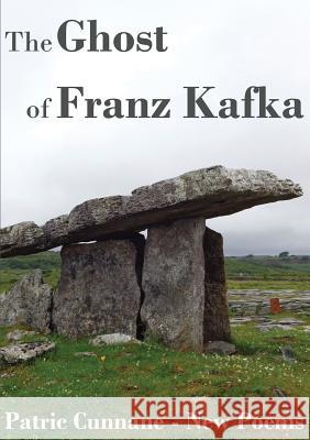 The Ghost of Franz Kafka: New Poems Patric Cunnane 9781911587002 Palewell Press Ltd