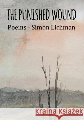 The Punished Wound Simon Lichman 9781911587712 Palewell Press Ltd