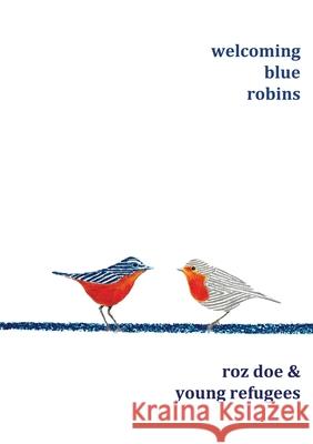 Welcoming Blue Robins Roz Doe 9781911587828 Palewell Press