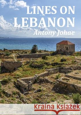 Lines on Lebanon Antony Johae 9781911587897