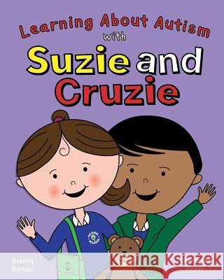 Suzie and Cruzie: Learning about Autism Charlotte Olson, Sienna Manuel 9781911589709 The Choir Press