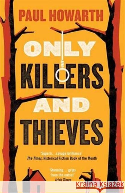 Only Killers and Thieves Paul Howarth   9781911590057