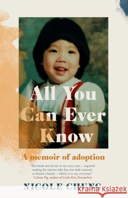 All You Can Ever Know: A memoir of adoption Nicole Chung 9781911590309